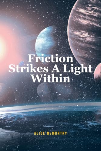 Friction Strikes A Light Within von Fulton Books