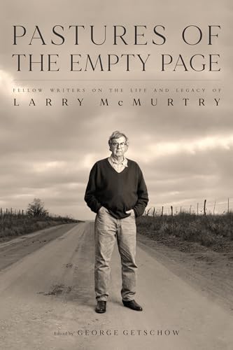 Pastures of the Empty Page: Fellow Writers on the Life and Legacy of Larry McMurtry (Charles N. Prothro Texana) von University of Texas Press