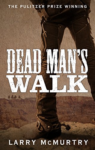 Dead Man's Walk: The Powerful Prequel to Lonesome Dove Set in 1840s Texas (Lonesome Dove, 1) von Picador