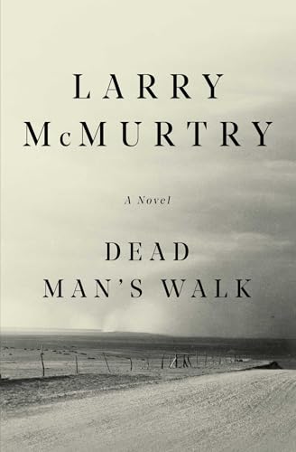 Dead Man's Walk: A Novel (Lonesome Dove, 1)