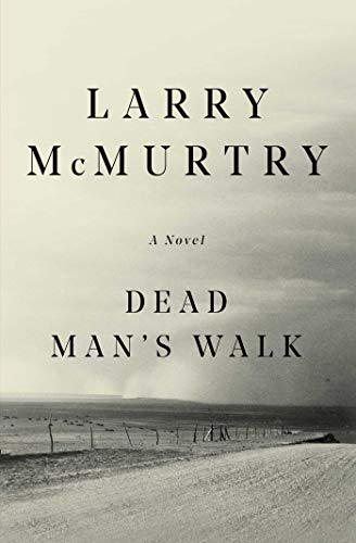 Dead Man's Walk: A Novel (Lonesome Dove, 1)