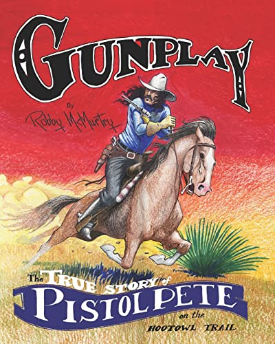 Gunplay: The True Story of Pistol Pete on the Hootowl Trail von New Forums Press