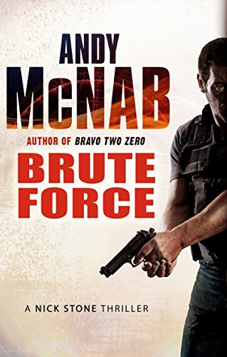 Brute Force: (Nick Stone Thriller 11) (Nick Stone, 11)