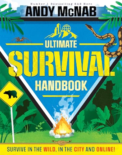 The Ultimate Survival Handbook: Survive in the wild, in the city and online! von Welbeck Children's Books