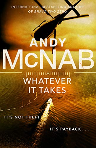 Whatever It Takes: The thrilling new novel from bestseller Andy McNab (Nick Stone)