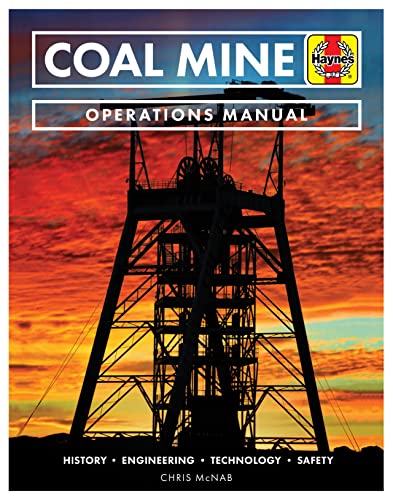 Coal Mine Operations Manual: History * Engineering * Technology * Community: History * Engineering * Technology * Safety