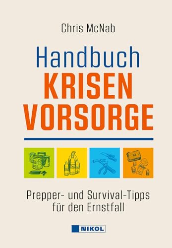 Handbuch Krisenvorsorge: Prepper- und Survival-Tipps für den Ernstfall
