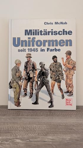 Militärische Uniformen seit 1945 in Farbe Militärische Uniformen seit 1945 in Farbe