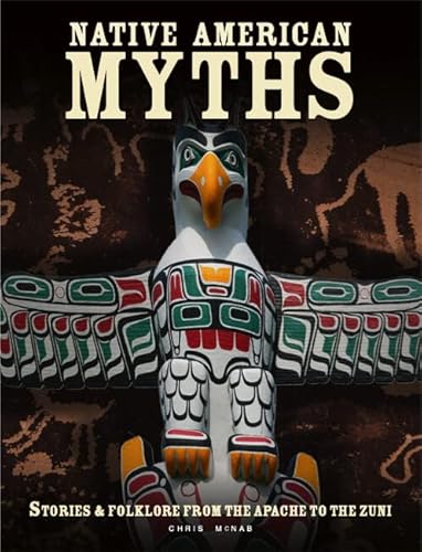 Native American Myths: The Mythology of North America from Apache to Inuit