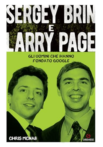 Sergey Brin e Larry Page. Gli uomini che hanno fondato Google (Dialoghi) von Gremese Editore