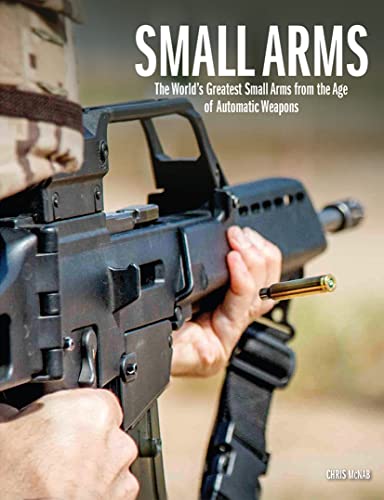Small Arms: The World's Greatest Small Arms from the Age of Automatic Weapons von Amber Books Ltd