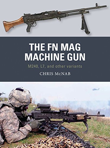 The FN MAG Machine Gun: M240, L7, and other variants (Weapon, Band 63)