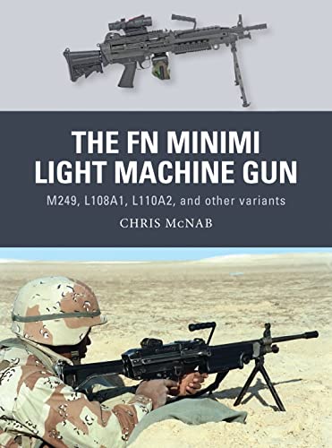 The FN Minimi Light Machine Gun: M249, L108A1, L110A2, and other variants (Weapon, Band 53)