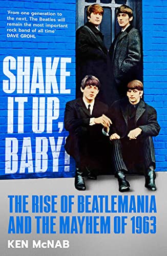 Shake It Up, Baby!: The Rise of Beatlemania and the Mayhem of 1963 von Polygon An Imprint of Birlinn Limited