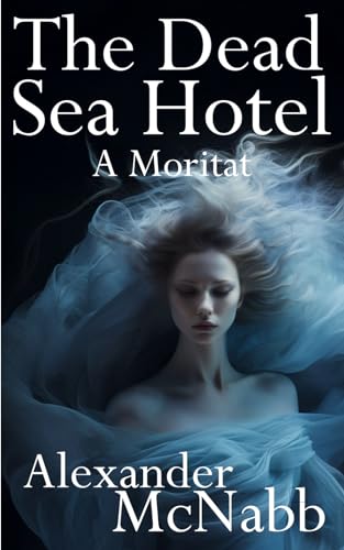 The Dead Sea Hotel: A Moritat von Independently published