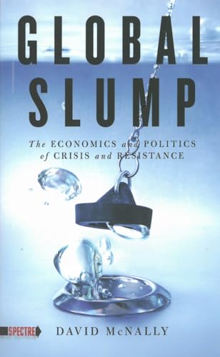 Global Slump: The Economics and Politics of Crisis and Resistance (Spectre) von PM Press