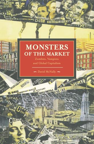 Monsters of the Market: Zombies, Vampires and Global Capitalism (Historical Materialism) von Haymarket Books
