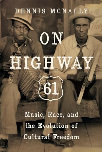 On Highway 61: Music, Race, and the Evolution of Cultural Freedom von CATAPULT
