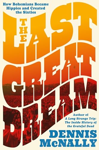 The Last Great Dream: How Bohemians Became Hippies and Created the Sixties von Da Capo