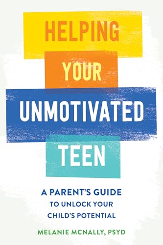 Helping Your Unmotivated Teen: A Parent’s Guide to Unlock Your Child’s Potential von New Harbinger