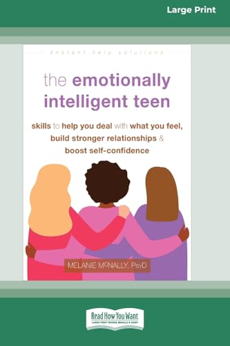 The Emotionally Intelligent Teen: Skills to Help You Deal with What You Feel, Build Stronger Relationships, and Boost Self-Confidence (16pt Large Print Format) von ReadHowYouWant