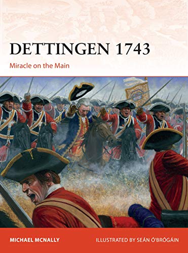 Dettingen 1743: Miracle on the Main (Campaign, Band 352) von Osprey Publishing (UK)