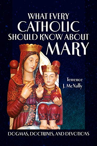 What Every Catholic Should Know About Mary: Dogmas, Doctrines, and Devotions What Every Catholic Should Know About Mary: Dogmas, Doctrines, and Devotions von Xlibris Corporation