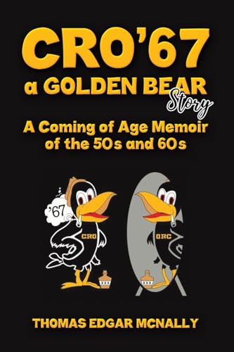 CRO’67 a Golden Bear Story: A Coming of Age Memoir of the 50s and 60s von Austin Macauley