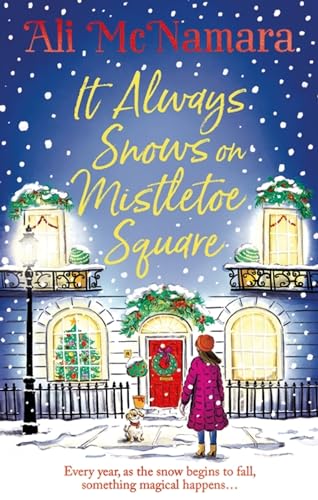 It Always Snows on Mistletoe Square: treat yourself to the most uplifting, escapist, festive romance of 2023!