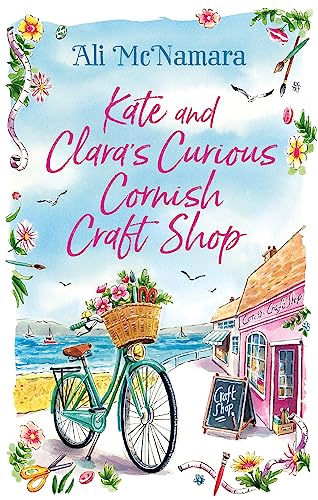 Kate and Clara's Curious Cornish Craft Shop: The heart-warming, romantic read we all need right now