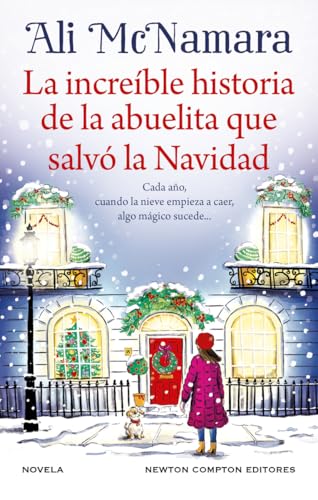 La increíble historia de la abuelita que salvó la Navidad. Una novela sobre la magia de la Navidad. Más de 250.000 lectoras (Grandes emociones)