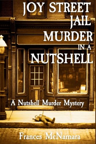 Joy Street Jail Murder in a Nutshell: A Nutshell Murder Mystery Joy Street Jail Murder in a Nutshell: A Nutshell Murder Mystery von Level Best - Historia