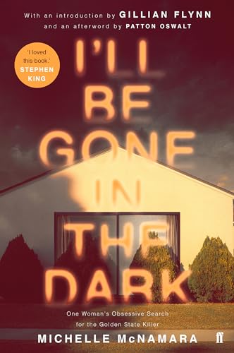 I'll Be Gone in the Dark: One Woman's Obsessive Search for the Golden State Killer