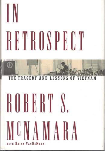 In Retrospect: The Tragedy and Lessons of Vietnam