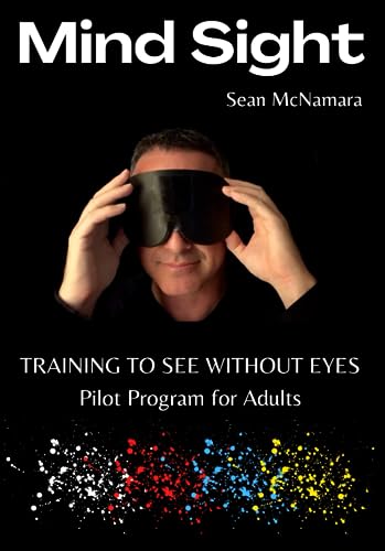 Mind Sight: TRAINING TO SEE WITHOUT EYES Pilot Program for Adults von Mind Possible