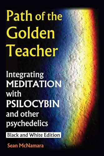 Path of the Golden Teacher Integrating MEDITATION with PSILOCYBIN and other psychedelics: Black and White Edition von Mind Possible