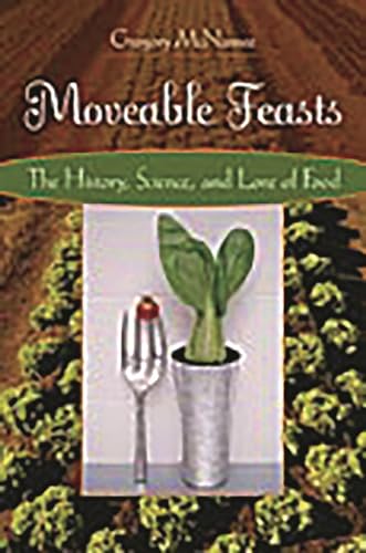 Moveable Feasts: The History, Science, and Lore of Food