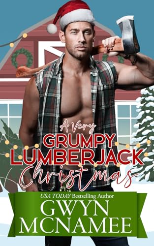 A Very Grumpy Lumberjack Christmas: A Smalltown Grumpy Sunshine Second Chance Forced Proximity Holiday Romance von Twitching Pen Editing
