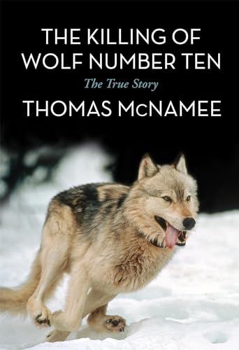 Killing of Wolf Number Ten: The True Story