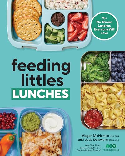 Feeding Littles Lunches: 75+ No-Stress Lunches Everyone Will Love: Meal Planning for Kids Feeding Littles Lunches: 75+ No-Stress Lunches Everyone Will Love: Meal Planning for Kids