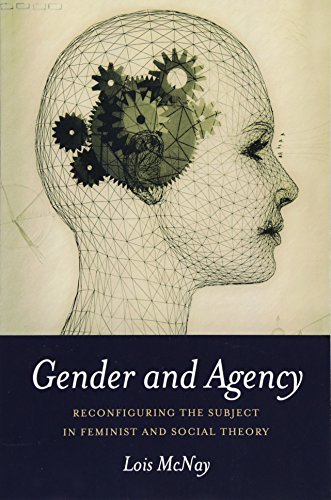 Gender and Agency: Reconfiguring the Subject in Feminist and Social Theory von Polity