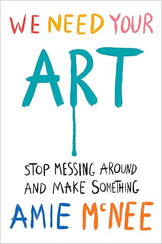 We Need Your Art: Stop Messing Around and Make Something von Penguin Life