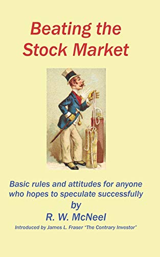 Beating the Stock Market: Basic rules and attitudes for anyone who hopes to speculate successfully von Fraser Pub. Co.