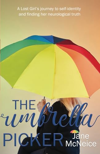 The Umbrella Picker: A Lost Girl’s journey to self-identity and finding her neurological truth