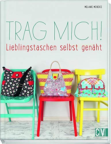Trag mich!: Lieblingstaschen selbst genäht