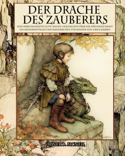 Der Drache des Zauberers: Eine märchenhafte Gute-Nacht-Geschichte über die Freundlichkeit: Ein zehnminütiges Fantasiemärchen für Kinder von 4 bis 8 Jahren von Independently published