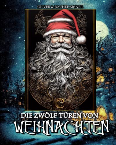 Die zwölf Türen von Weihnachten: Eine Gute-Nacht-Geschichte für Kinder über Teilen, Freundlichkeit und Geben (Ein zehnminütiges Fantasiemärchen für Kinder)