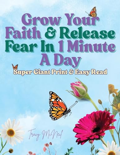 Grow Your Faith & Release Fear In 1 Minute A Day von TRACY CONWAY