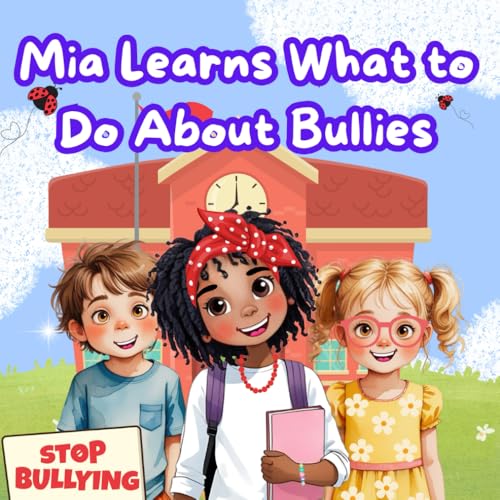 Mia Learns What to Do About Bullies: Heartwarming Picture Book That Teaches Kids How to Handle Bullying with Kindness and Courage von Primedia eLaunch LLC