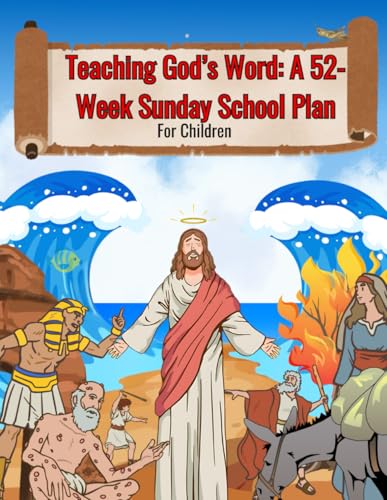 Teaching God's Word: A 52-Week Sunday School Plan for Children: A Fun and Engaging Bible Study for Kids von Independently published